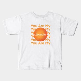 You are my sunshine Kids T-Shirt